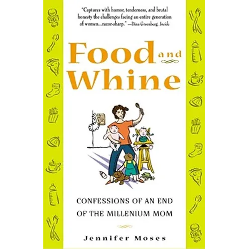 Food and Whine: Confessions of a New Millennium Mom
