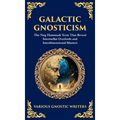 Galactic Gnosticism: The Nag Hammadi Texts That Reveal Interstellar Overlords and Interdimensional Masters (Deluxe Hardbound Edition)