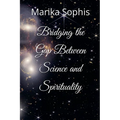 Bridging the Gap Between Science and Spirituality