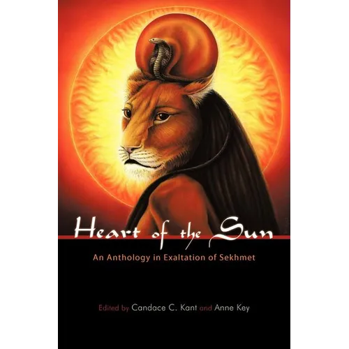Heart of the Sun: An Anthology in Exaltation of Sekhmet