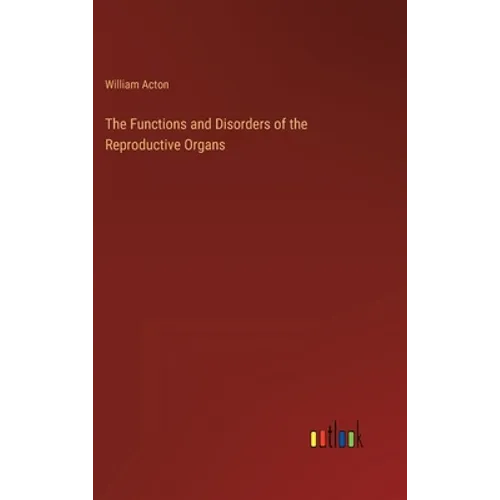 The Functions and Disorders of the Reproductive Organs