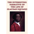 The Interesting Narrative of the Life of Olaudah Equiano - A Firsthand Account of the Atlantic Slave Trade
