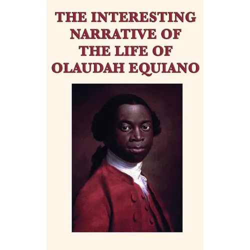 The Interesting Narrative of the Life of Olaudah Equiano - A Firsthand Account of the Atlantic Slave Trade