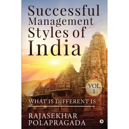 Successful Management Styles of India: Volume 1- What Is Different?