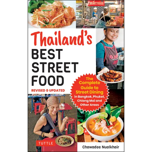 Thailand's Best Street Food: The Complete Guide to Streetside Dining in Bangkok, Phuket, Chiang Mai and Other Areas (Revised & Updated)