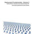 Deployment Fundamentals, Vol. 3: Deploying Windows 7 Using System Center Configuration Manager 2007