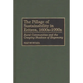 The Pillage of Sustainability in Eritrea, 1600s-1990s: Rural Communities and the Creeping Shadows of Hegemony