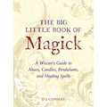 The Big Little Book of Magick: A Wiccan's Guide to Altars, Candles, Pendulums, and Healing Spells