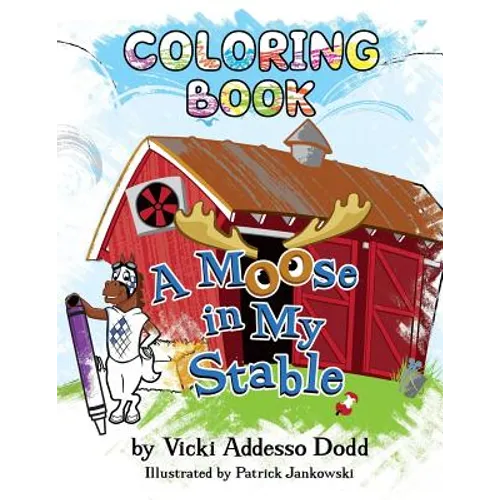 A Moose in My Stable COLORING BOOK: A Moose in My Stable COLORING BOOK