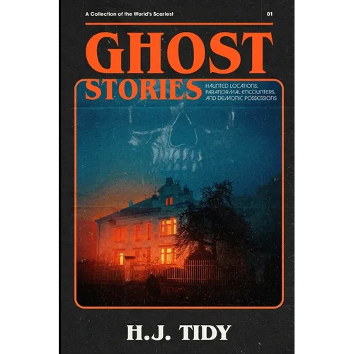 Ghost Stories: The Most Horrifying REAL ghost stories from around the world including disturbing- Ghost, Hauntings & Paranormal stori