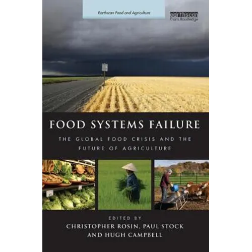 Food Systems Failure: The Global Food Crisis and the Future of Agriculture
