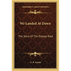 We Landed At Dawn: The Story Of The Dieppe Raid - Paperback