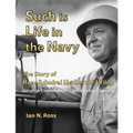 Such is Life in the Navy - The Story of Rear Admiral Herbert V. Wiley - Airship Commander, Battleship Captain