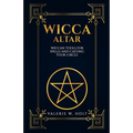 Wicca Altar: Wiccan Tools for Spells, and Casting Your Circle