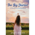 The Sky Diaries: A True Story of Reincarnation