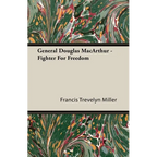 General Douglas MacArthur - Fighter For Freedom