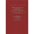 Word Processors and the Writing Process: An Annotated Bibliography