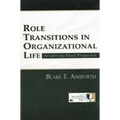 Role Transitions in Organizational Life: An Identity-based Perspective
