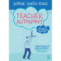 Teacher Autonomy: Where Has It Gone and Why We Need It Back