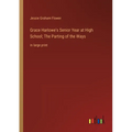 Grace Harlowe's Senior Year at High School; The Parting of the Ways: in large print