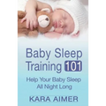 Baby Sleep Training 101: Help Your Baby Sleep All Night Long