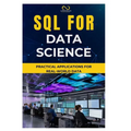 SQL for Data Science: Practical Applications for Real-World Data