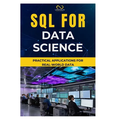 SQL for Data Science: Practical Applications for Real-World Data