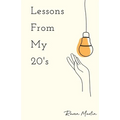 Lessons From My 20's: A Reflection of Responsibilities, Relationships, & Reality