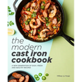 The Modern Cast Iron Cookbook: A New Generation of Easy, Fresh, and Healthy Recipes