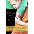 A Different Kind of Perfect: Writings by Parents on Raising a Child with Special Needs