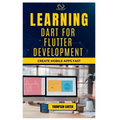 Learning Dart for Flutter Development: Create Mobile Apps Fast