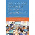 Learning and Teaching in the Age of Generative AI: The Use of Artificial Intelligence in Secondary and Higher Education