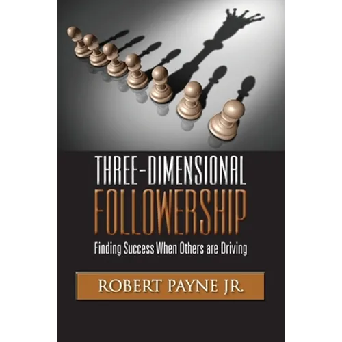 Three-Dimensional Followership: Finding Success when Others are Driving