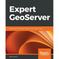 Expert GeoServer: Build and secure advanced interfaces and interactive maps