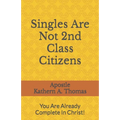 Singles Are Not 2nd Class Citizens!