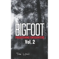 Bigfoot Frightening Encounters: Volume 2