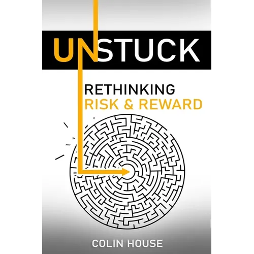 Unstuck: Rethinking Risk & Reward