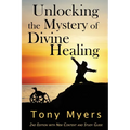 Unlocking the Mystery of Divine Healing