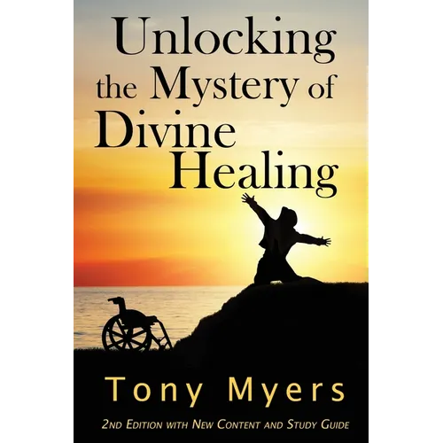 Unlocking the Mystery of Divine Healing
