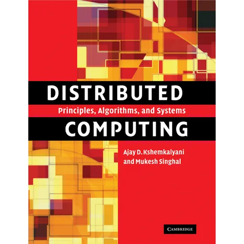 Distributed Computing: Principles, Algorithms, and Systems