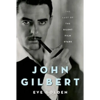 John Gilbert: The Last of the Silent Film Stars - Hardcover