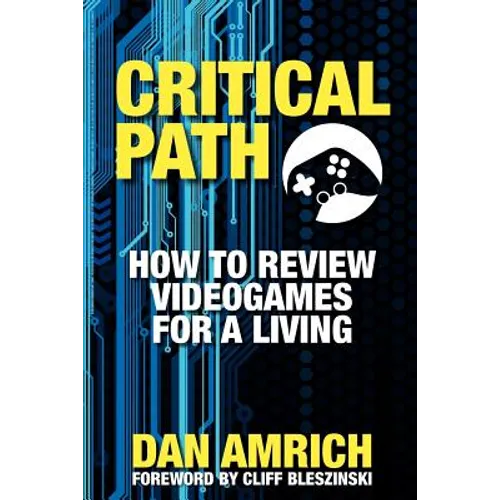Critical Path: How to Review Videogames for a Living