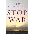Help the Ascended Masters Stop War