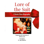 Lore of the Suit: A Santa Claus Biography Featuring Denny Lore