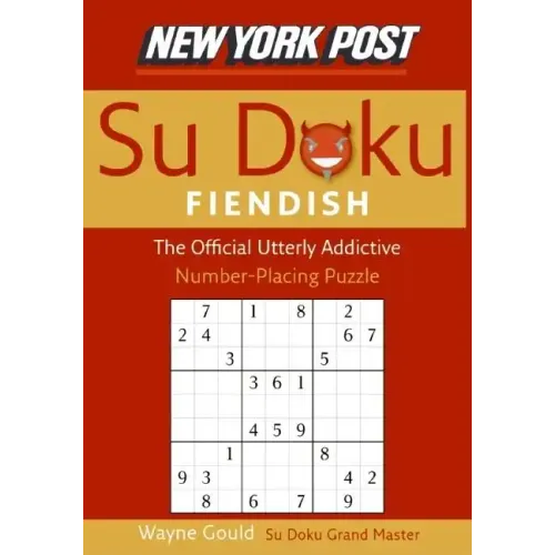 New York Post Fiendish Sudoku: The Official Utterly Addictive Number-Placing Puzzle