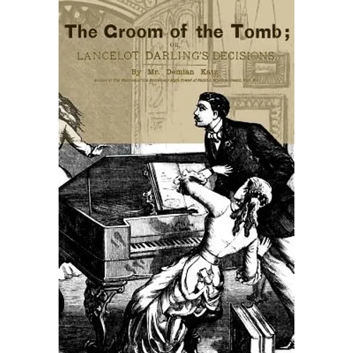 The Groom of the Tomb: or, Lancelot Darling's Decisions