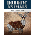 Robotic Animals: Adult Coloring Book
