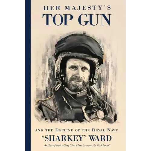 Her Majesty's Top Gun: and the Decline of the Royal Navy