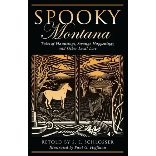 Spooky Montana: Tales Of Hauntings, Strange Happenings, And Other Local Lore, First Edition