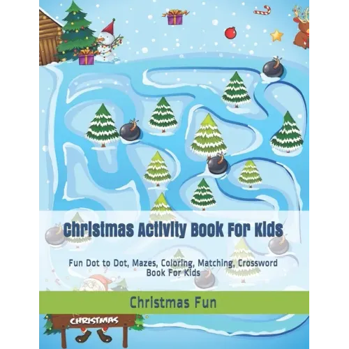 Christmas Activity Book For Kids: Fun Dot to Dot, Mazes, Coloring, Matching, Crossword Book For Kids